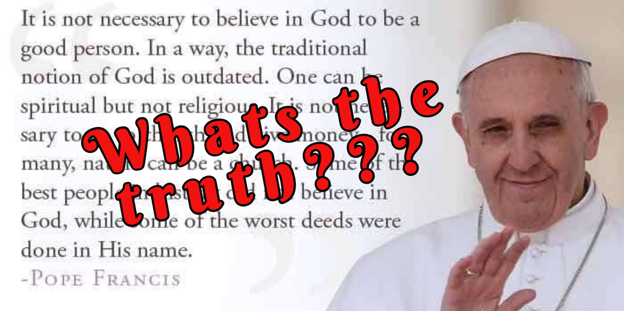 It's not necessary to believe in God- Pope Francis?